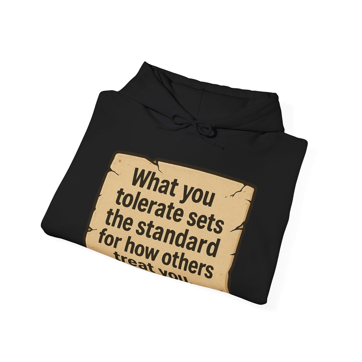 Inspirational Unisex Hoodie - What You (TOLERATE) Sets the Standard
