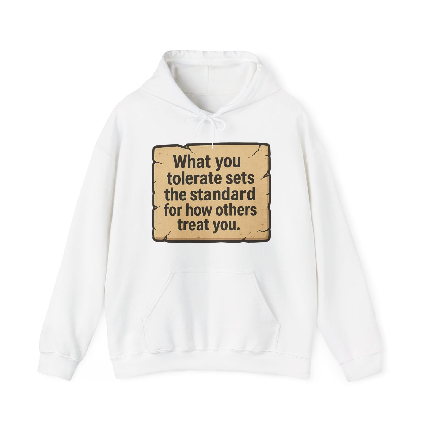 Inspirational Unisex Hoodie - "What You Tolerate Sets the Standard"