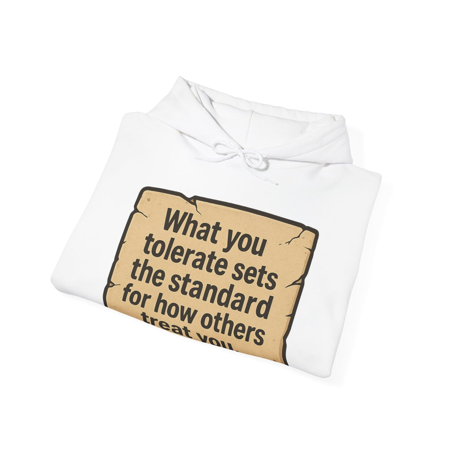Inspirational Unisex Hoodie - "What You Tolerate Sets the Standard"