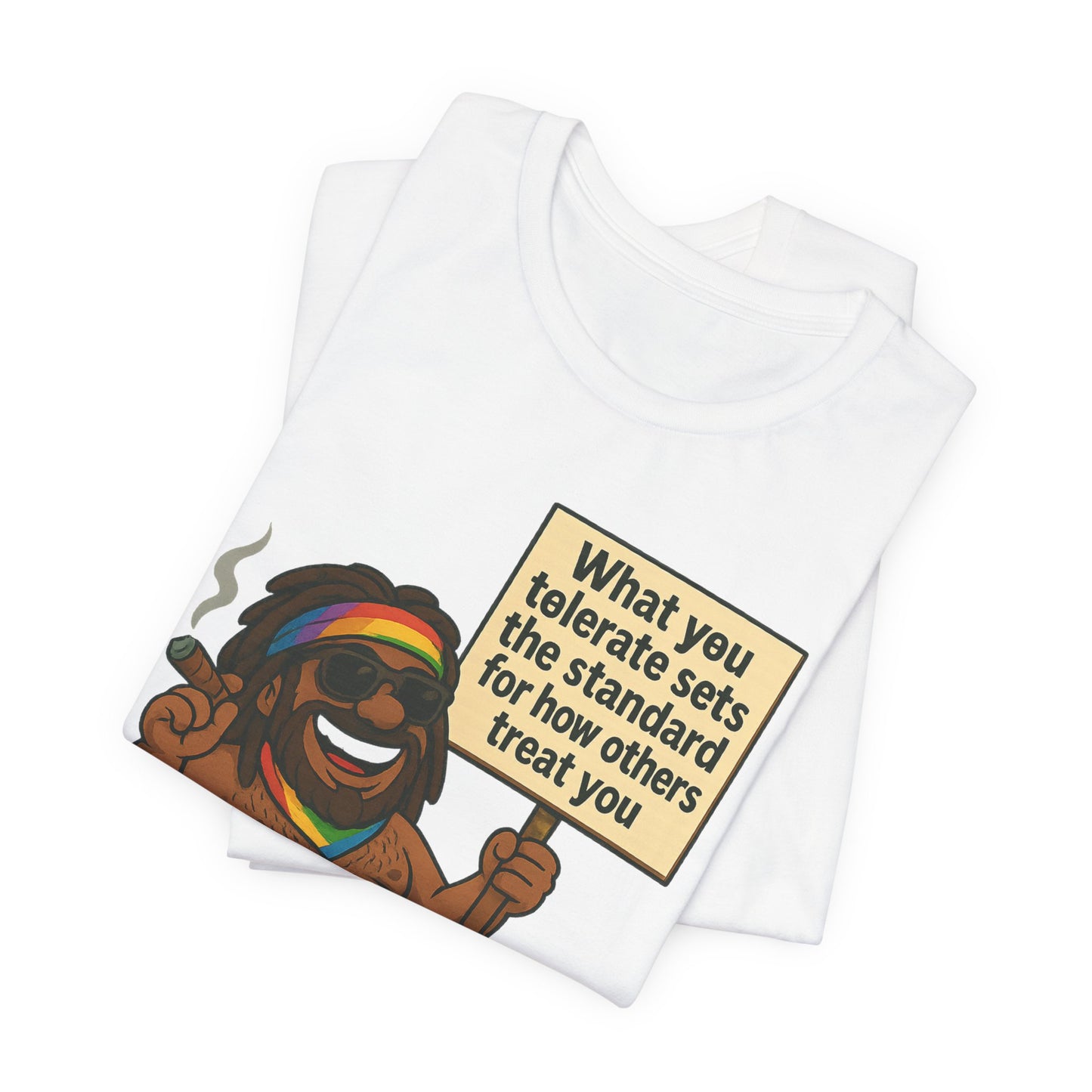 Funny Unisex Tee - "What You Tolerate Sets the Standard" T-Shirt