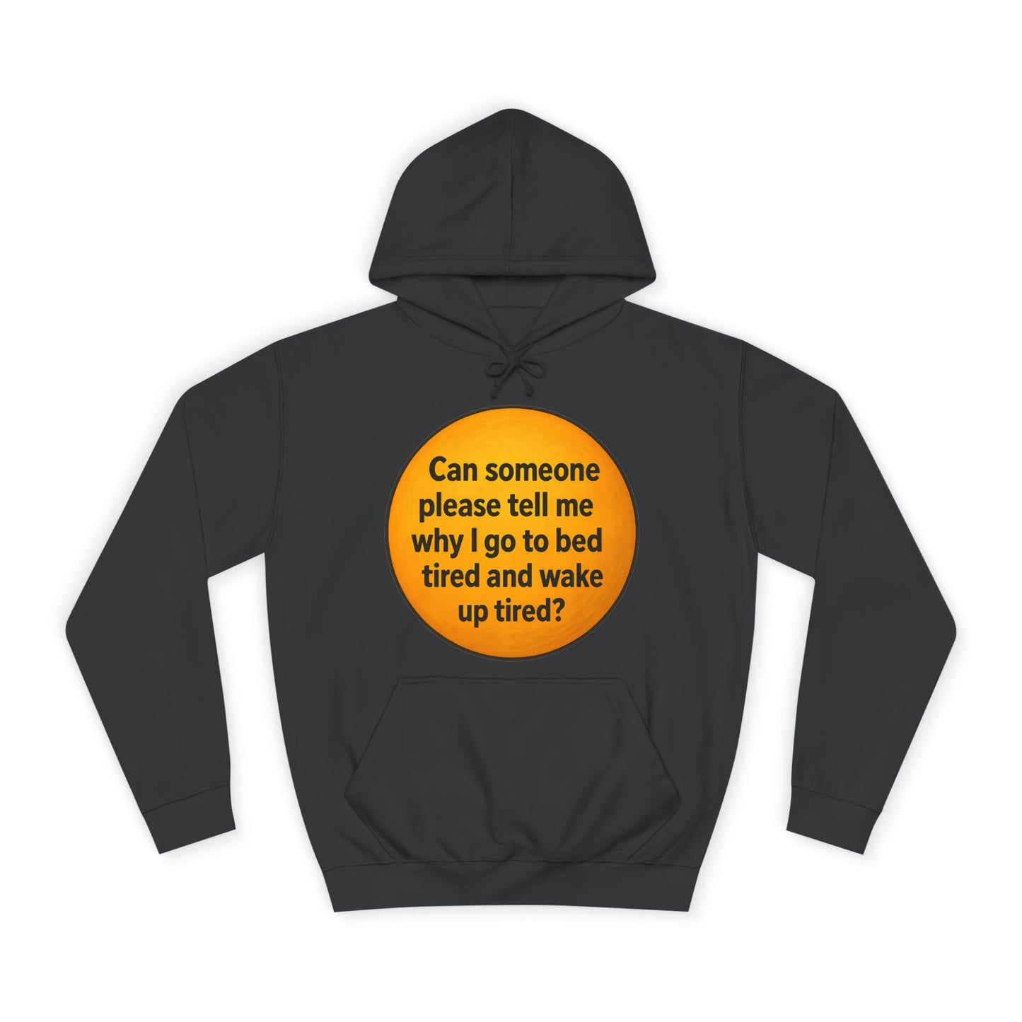 Funny Unisex HOODIE For People Who Wake Up (TIRED)