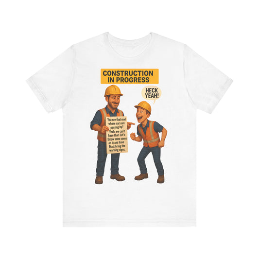 FUNNY UNISEX TSHIRT (CONSTRUCTION WORKERS)