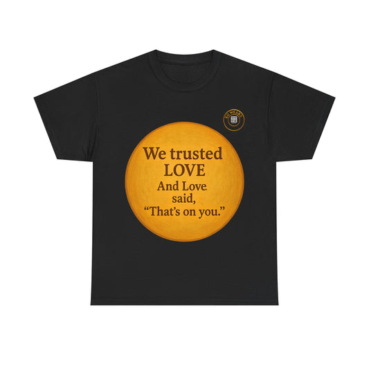 FUNNY (CLOWN & MIME)  UNISEX TSHIRT FOR PEOPLE WHO GAVE LOVE A CHANCE