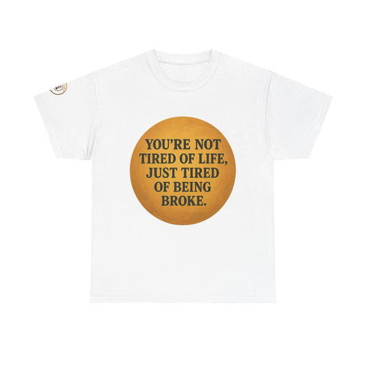 FUNNY UNISEX TSHIRT FOR PEOPLE WHO HATE BEING "BROKE"