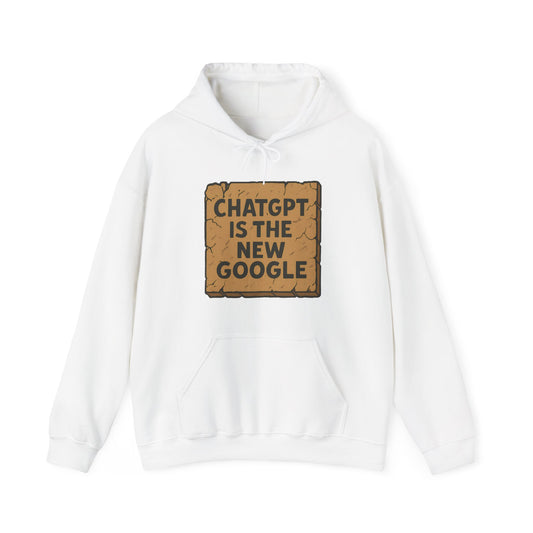 ChatGPT Is The New Google Unisex Hooded Sweatshirt